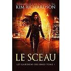 Kim Richardson: Les gardiens des âmes, Tome 1: Le sceau