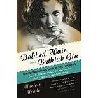 Marion Meade: Bobbed Hair and Bathtub Gin: Writers Running Wild in the Twenties