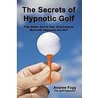 Andrew Fogg: The Secrets of Hypnotic Golf