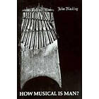 John Blacking: How Musical Is Man?