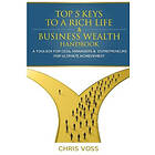 Chris Voss: Top 5 Keys To A Rich Life &; Business Wealth Handbook