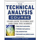 Thomas Meyers: The Technical Analysis Course, Fourth Edition: Learn How to Forecast and Time the Market