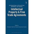 Christopher Heath, Anselm Kamperman Sanders: Intellectual Property &; Free Trade Agreements