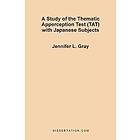 Jennifer L Gray: A Study of the Thematic Apperception Test (TAT) with Japanese Subjects