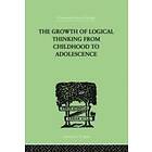 Jean & Inhelder Piaget Brbel: The Growth Of Logical Thinking From Childhood To Adolescence