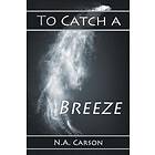 N a Carson: To Catch a Breeze