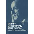Thomas Baldwin: Maurice Merleau-Ponty: Basic Writings