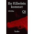 Ulli Eike: Ihr Killerlein kommet: Die moerderischen Weihnachten der Joey Marx