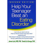 James Lock, Daniel Le Grange: Help Your Teenager Beat an Eating Disorder