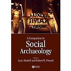 Meskell: A Companion to Social Archaeology