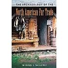 Michael S Nassaney: The Archaeology of the North American Fur Trade