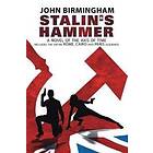 John Birmingham: Stalin's Hammer
