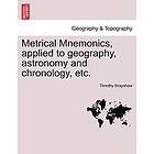 Timothy Brayshaw: Metrical Mnemonics, Applied to Geography, Astronomy and Chronology, Etc.
