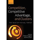 Robert Huggins: Competition, Competitive Advantage, and Clusters