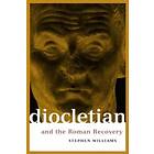 Stephen Williams: Diocletian and the Roman Recovery