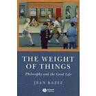 Kazez: The Weight of Things Philosophy and the Good Life