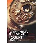 Robert Wade: Governing the Market