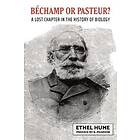 Ethel Hume D: Bechamp or Pasteur?