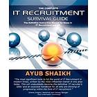 Ayub Shaikh: The Complete IT Recruitment Survival Guide