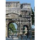 jr Anderson James C: Roman Architecture in Provence