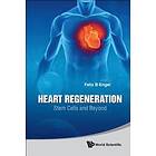 Felix B Engel: Heart Regeneration: Stem Cells And Beyond