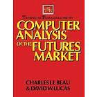 Charles Lebeau: Technical Traders Guide to Computer Analysis of the Futures Markets