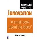Max McKeown: Truth About Innovation, The