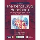 Caroline Ashley, Aileen Dunleavy: The Renal Drug Handbook