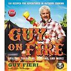 Guy Fieri: Guy on Fire: 130 Recipes for Adventures in Outdoor Cooking