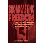 Arch Puddington: Broadcasting Freedom