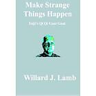 Willard J Lamb: Make Strange Things Happen: Taiji's Qi Guai