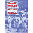 Charles K Armstrong: The North Korean Revolution, 1945-1950