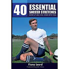 Fiona Leard: 40 Essential Soccer Stretches: Warm-up and Cool-down with Yoga