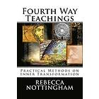 Rebecca Nottingham: Fourth Way Teachings: The Practice of Inner Transformation