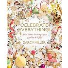 Darcy Miller: Celebrate Everything!
