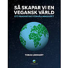 Tobias Leenaert: Så skapar vi en vegansk värld Ett pragmatiskt förhållningssätt