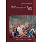 Manfredo Zimmermann: The Ornamentation of Baroque Music