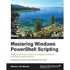 Brenton J W Blawat: Mastering Windows PowerShell Scripting