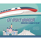 Jeff Kurtti, Vanessa Hunt, Paul Wolski: The Disney Monorail