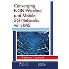 Rebecca Copeland: Converging NGN Wireline and Mobile 3G Networks with IMS