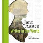 Kathryn Sutherland: Jane Austen: Writer in the World