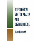 John Horvarth: Topological Vector Spaces and Distributions