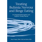 Myra Cooper, Gillian Todd, Adrian Wells: Treating Bulimia Nervosa and Binge Eating