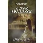 Katie Jennings: So Fell the Sparrow