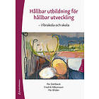 Per Dahlbeck, Fredrik Håkansson, Pär Widén: Hållbar utbildning för hållbar utveckling -i förskola och skola