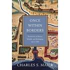 Charles S Maier: Once Within Borders