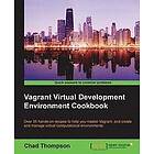 Chad Thompson: Vagrant Virtual Development Environment Cookbook