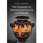 Fiona Hobden: The Symposion in Ancient Greek Society and Thought