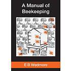 E B Wedmore: A MANUAL OF BEE-KEEPING for English-speaking Beekeepers