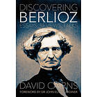 David Cairns: Discovering Berlioz